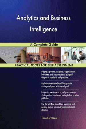 Analytics and Business Intelligence A Complete Guide de Gerardus Blokdyk