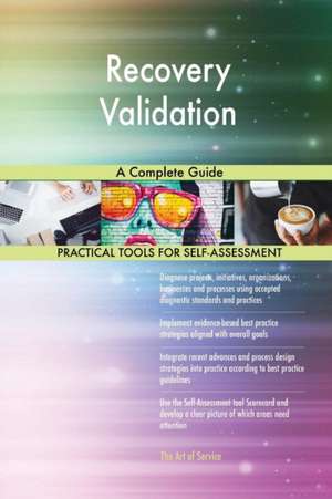 Recovery Validation A Complete Guide de Gerardus Blokdyk