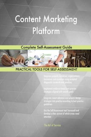 Content Marketing Platform Complete Self-Assessment Guide de Gerardus Blokdyk