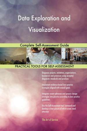 Data Exploration and Visualization Complete Self-Assessment Guide de Gerardus Blokdyk