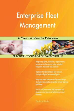 Enterprise Fleet Management A Clear and Concise Reference de Gerardus Blokdyk