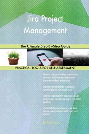 Jira Project Management The Ultimate Step-By-Step Guide de Gerardus Blokdyk