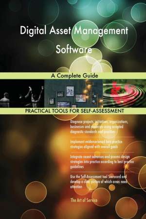 Digital Asset Management Software A Complete Guide de Gerardus Blokdyk