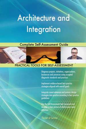 Architecture and Integration Complete Self-Assessment Guide de Gerardus Blokdyk