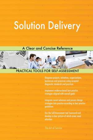 Solution Delivery A Clear and Concise Reference de Gerardus Blokdyk