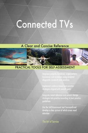 Connected TVs A Clear and Concise Reference de Gerardus Blokdyk