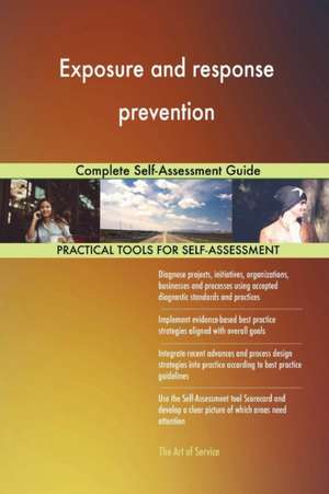 Exposure and response prevention Complete Self-Assessment Guide de Gerardus Blokdyk