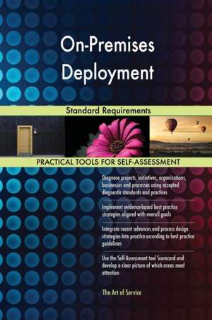On-Premises Deployment Standard Requirements de Gerardus Blokdyk