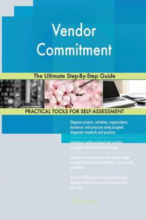 Vendor Commitment The Ultimate Step-By-Step Guide de Gerardus Blokdyk