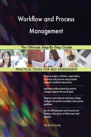 Workflow and Process Management The Ultimate Step-By-Step Guide de Gerardus Blokdyk