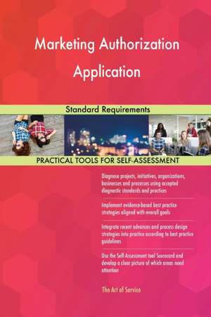 Marketing Authorization Application Standard Requirements de Gerardus Blokdyk