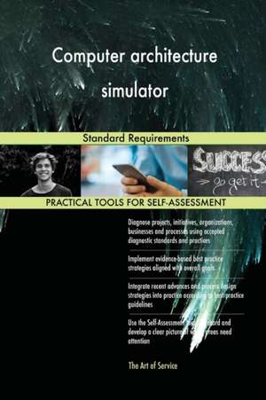 Computer architecture simulator Standard Requirements de Gerardus Blokdyk
