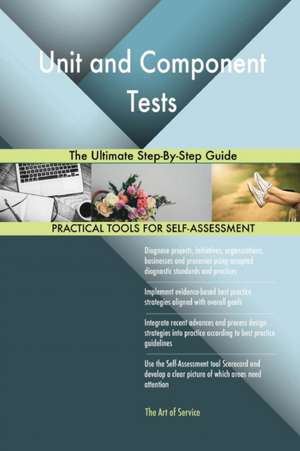 Unit and Component Tests The Ultimate Step-By-Step Guide de Gerardus Blokdyk