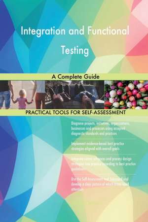 Integration and Functional Testing A Complete Guide de Gerardus Blokdyk