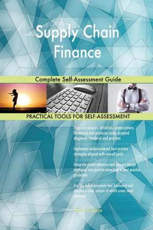 Supply Chain Finance Complete Self-Assessment Guide de Gerardus Blokdyk