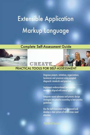 Extensible Application Markup Language Complete Self-Assessment Guide de Gerardus Blokdyk