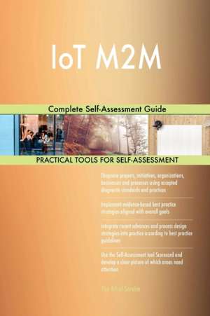 IoT M2M Complete Self-Assessment Guide de Gerardus Blokdyk