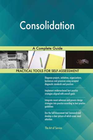 Consolidation A Complete Guide de Gerardus Blokdyk