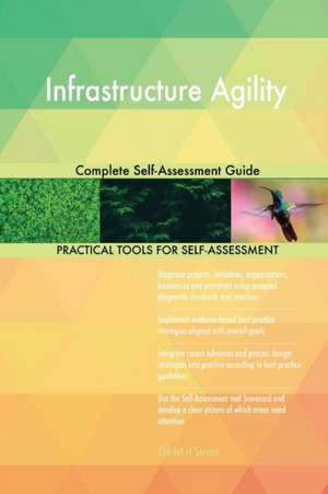 Infrastructure Agility Complete Self-Assessment Guide de Gerardus Blokdyk