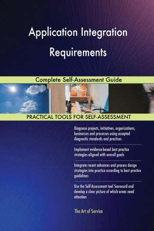Application Integration Requirements Complete Self-Assessment Guide de Gerardus Blokdyk