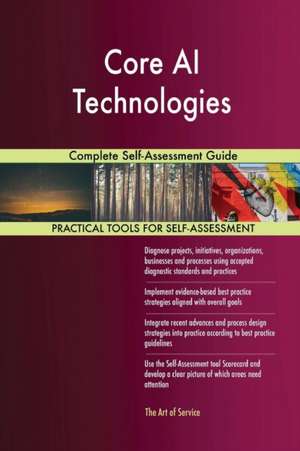 Core AI Technologies Complete Self-Assessment Guide de Gerardus Blokdyk