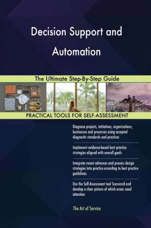 Decision Support and Automation The Ultimate Step-By-Step Guide de Gerardus Blokdyk