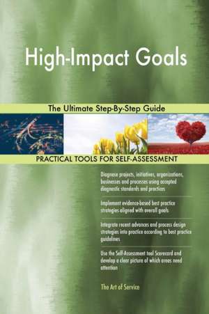 High-Impact Goals The Ultimate Step-By-Step Guide de Gerardus Blokdyk