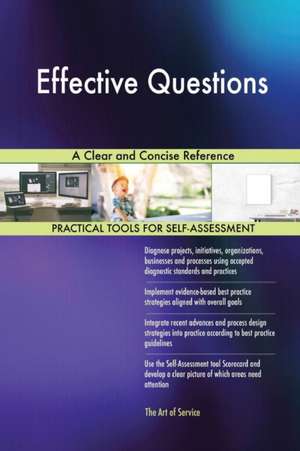 Effective Questions A Clear and Concise Reference de Gerardus Blokdyk