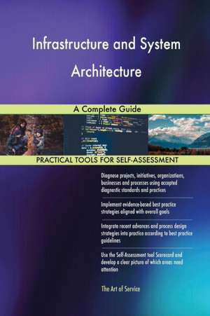 Infrastructure and System Architecture A Complete Guide de Gerardus Blokdyk