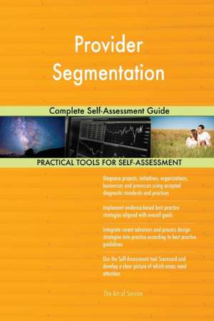 Provider Segmentation Complete Self-Assessment Guide de Gerardus Blokdyk