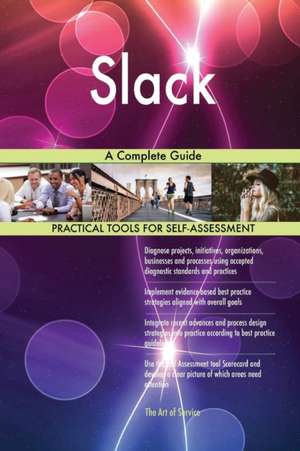 Slack A Complete Guide de Gerardus Blokdyk