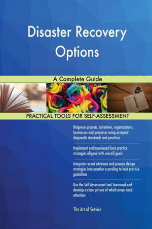 Disaster Recovery Options A Complete Guide de Gerardus Blokdyk