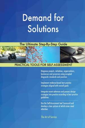 Demand for Solutions The Ultimate Step-By-Step Guide de Gerardus Blokdyk