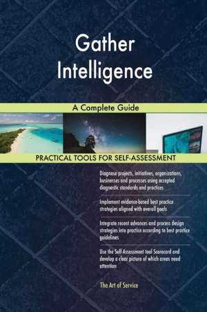 Gather Intelligence A Complete Guide de Gerardus Blokdyk