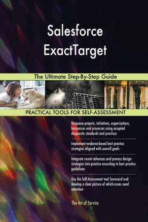 Salesforce ExactTarget The Ultimate Step-By-Step Guide de Gerardus Blokdyk