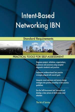 Intent-Based Networking IBN Standard Requirements de Gerardus Blokdyk