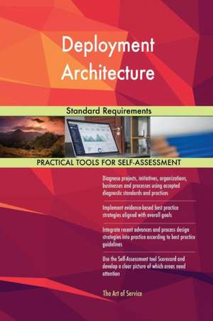 Deployment Architecture Standard Requirements de Gerardus Blokdyk