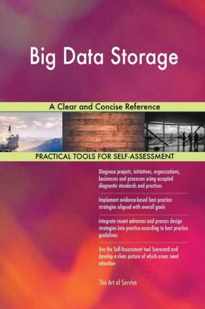 Big Data Storage A Clear and Concise Reference de Gerardus Blokdyk