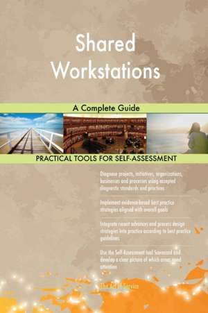 Shared Workstations A Complete Guide de Gerardus Blokdyk