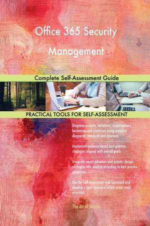 Office 365 Security Management Complete Self-Assessment Guide de Gerardus Blokdyk