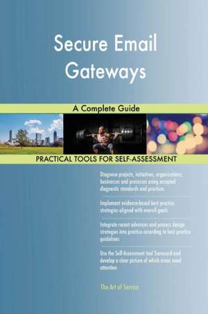 Secure Email Gateways A Complete Guide de Gerardus Blokdyk