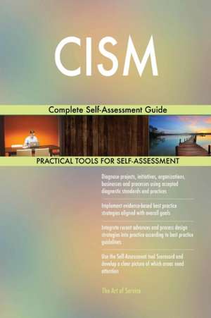 CISM Complete Self-Assessment Guide de Gerardus Blokdyk