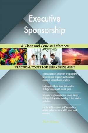 Executive Sponsorship A Clear and Concise Reference de Gerardus Blokdyk