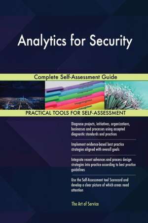 Analytics for Security Complete Self-Assessment Guide de Gerardus Blokdyk