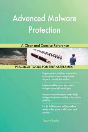 Advanced Malware Protection A Clear and Concise Reference de Gerardus Blokdyk