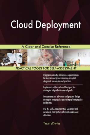 Cloud Deployment A Clear and Concise Reference de Gerardus Blokdyk