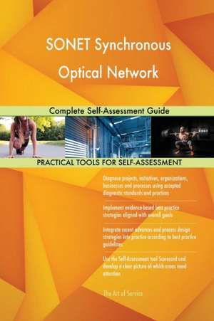 SONET Synchronous Optical Network Complete Self-Assessment Guide de Gerardus Blokdyk