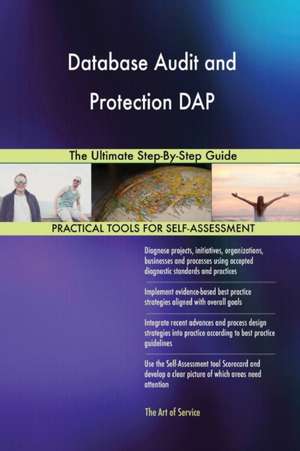 Database Audit and Protection DAP The Ultimate Step-By-Step Guide de Gerardus Blokdyk