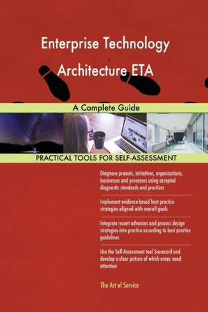 Enterprise Technology Architecture ETA A Complete Guide de Gerardus Blokdyk