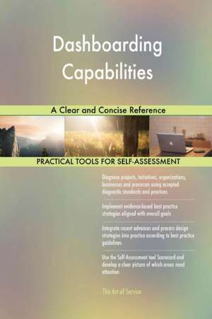 Dashboarding Capabilities A Clear and Concise Reference de Gerardus Blokdyk